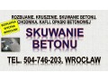 rozbicie-betonu-cena-wroclaw-tel-504-746-203-kruszenie-betonu-skucie-small-2