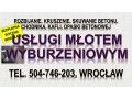 rozbicie-betonu-cena-wroclaw-tel-504-746-203-kruszenie-betonu-skucie-small-3