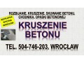 rozbicie-betonu-cena-wroclaw-tel-504-746-203-kruszenie-betonu-skucie-small-1