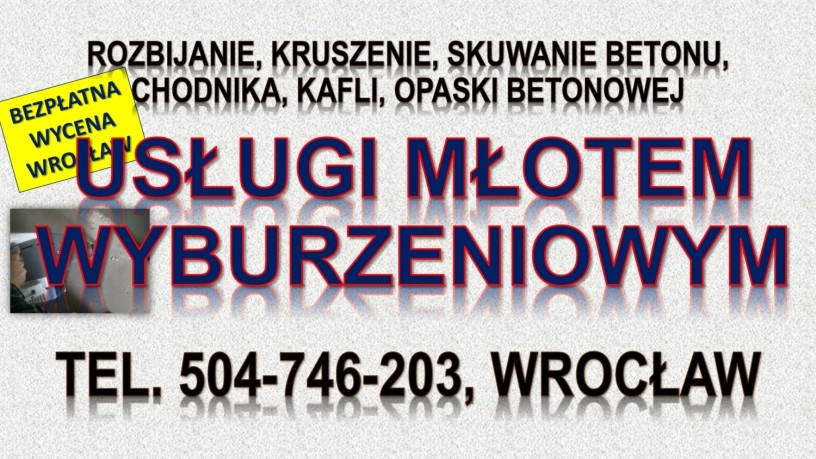 rozbicie-betonu-cena-wroclaw-tel-504-746-203-kruszenie-betonu-skucie-big-3