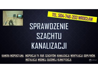 Sprawdzenie kamerą szachtu, tel. 504-746-203, cena, Wrocław. Inspekcja tv