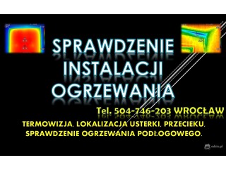 Sprawdzenie instalacji ogrzewania  tel. 504-746-203. Wrocław. Spadek ciśnienia na piecu