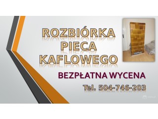 Wyburzenie pieca kaflowego, cennik tel 504-746-203, Wrocław. Likwidacja.