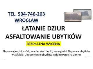 Naprawa dziur w jezdni, cena, tel. 504-746-203, Wrocław, Asfaltowanie nawierzchni drogowej