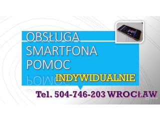 Nauka obsługi smartfona i komputera cena. Tel. 504-746-203. Wrocław