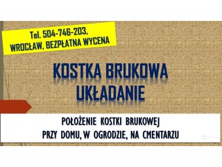 Położenie kostki brukowej, cena tel. 504-746-203, Wrocław, brukarz, usługi