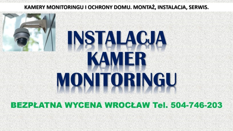 zalozenie-monitoringu-wroclaw-cena-tel-504-746-203-instalacja-montaz-kamer-big-1