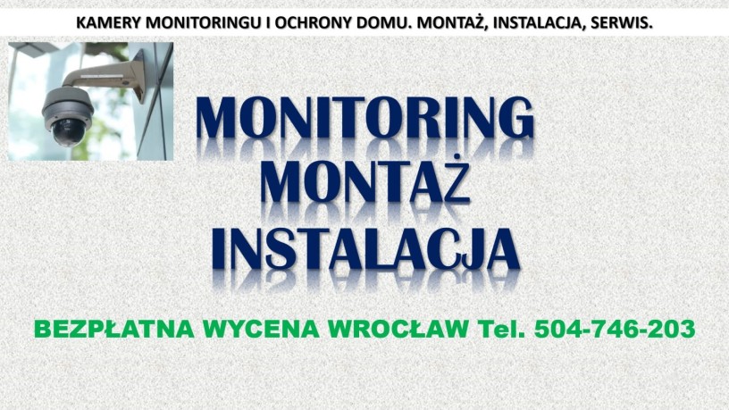 zalozenie-monitoringu-wroclaw-cena-tel-504-746-203-instalacja-montaz-kamer-big-2