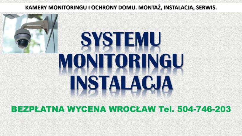 zalozenie-monitoringu-wroclaw-cena-tel-504-746-203-instalacja-montaz-kamer-big-3