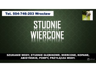 Studnie wiercone, cennik, tel. 504-746-203. Wrocław. Usługi szukania wody, studnia