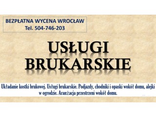 Brukarstwo, Wrocław, cennik, tel. 504-746-203. Ułożenie kostki brukowej, granitowej