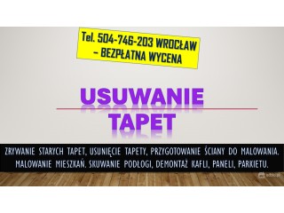 Zrywanie, usuwanie, tapet, cennik tel. 504-746-203. Usunięcie tapety, Wrocław